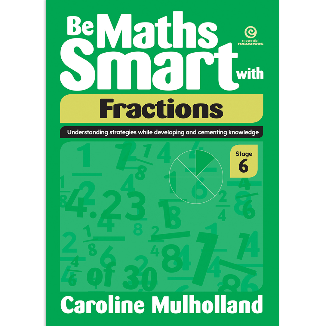 Be Maths Smart with Fractions, Stage 6 | Essential Resources