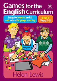 Games for the English Curriculum Book 4 Years 7–8