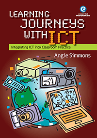 Learning Journeys with ICT: Integrating ICT into Classroom Practice